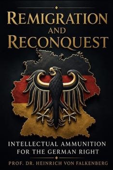Paperback Remigration and Reconquest: Intellectual Ammunition for the German Right Book