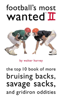 Paperback Football's Most Wanted II: The Top 10 Book of More Bruising Backs, Savage Sacks, and Gridiron Oddities Book