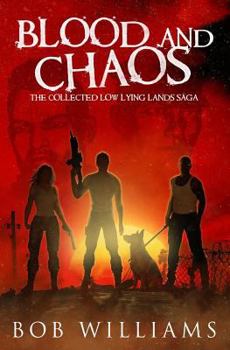 Paperback Blood and Chaos: The Collected Low Lying Lands Saga Book