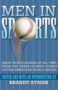 Paperback Men in Sports: Great Sport Stories of All Time, from the Greek Olympic Games to the American World Series Book