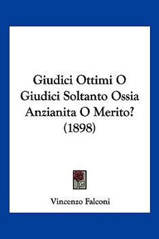 Paperback Giudici Ottimi O Giudici Soltanto Ossia Anzianita O Merito? (1898) [Italian] Book