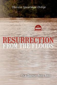 Paperback Resurrection from the Floods: ... Old Things Pass Away... Book