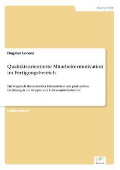 Paperback Qualitätsorientierte Mitarbeitermotivation im Fertigungsbereich: Ein Vergleich theoretischer Erkenntnisse mit praktischen Erfahrungen am Beispiel der [German] Book