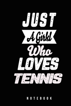 Paperback Just A Girl Who Loves Tennis Notebook: Funny Journal Gift for Tennis Girl Book