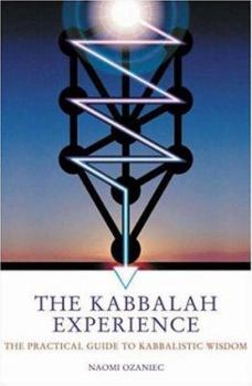 Paperback The Kabbalah Experience: The Practical Guide to Kabbalistic Wisdom Book