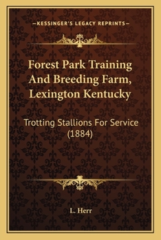 Paperback Forest Park Training And Breeding Farm, Lexington Kentucky: Trotting Stallions For Service (1884) Book