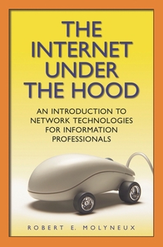 Paperback The Internet Under the Hood: An Introduction to Network Technologies for Information Professionals Book