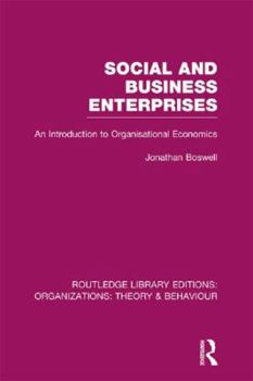 Paperback Social and Business Enterprises (RLE: Organizations): An Introduction to Organisational Economics Book