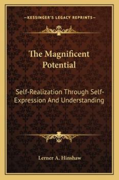Paperback The Magnificent Potential: Self-Realization Through Self-Expression And Understanding Book