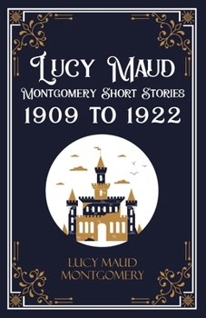 Paperback Lucy Maud Montgomery Short Stories, 1909 to 1922 Book