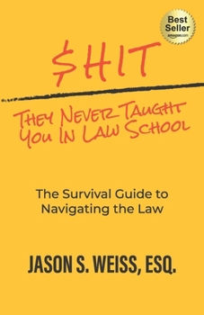 Paperback $hit They Never Taught You in Law School: The Survival Guide to Navigating the Law Book