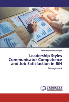 Paperback Leadership Styles Communicator Competence and Job Satisfaction in BiH Book