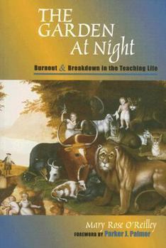 Paperback The Garden at Night: Burnout and Breakdown in the Teaching Life Book