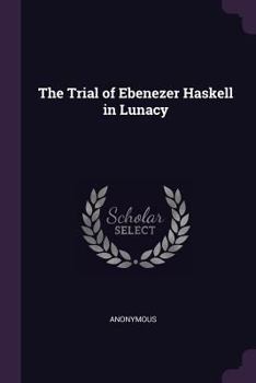 Paperback The Trial of Ebenezer Haskell in Lunacy Book