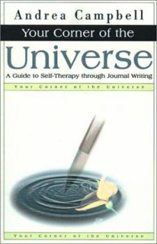 Paperback Your Corner of the Universe: A Guide to Self-Therapy Through Journal Writing Book