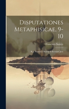 Hardcover Disputationes Metaphisicae, 9-10: R.p. Francisco Suárez E Societate Jesu Book