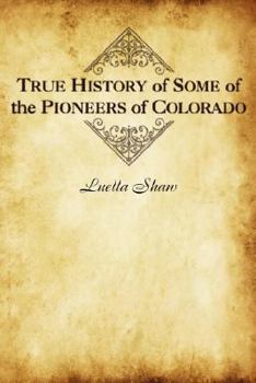 Paperback True History of Some of the Pioneers of Colorado Book