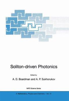 Soliton-driven Photonics: Proceedings of the NATO Advanced Study Institute, Swinoujscie, Polnad, 24 September-4 October, 2000 (NATO Science Series II: Mathematics, Physics & Chemistry)