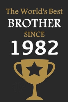 Paperback The World's Best BROTHER 1982 Since 1982: Notebook Birthday Gift Lined Notebook / Journal Gift, 120 Pages, 6x9, Soft Cover, Matte Finish Book