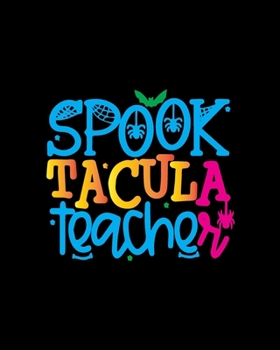 Spook Tacula Teacher: Teacher Appreciation Notebook Or Journal