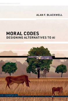 Paperback Moral Codes: Designing Alternatives to AI Book