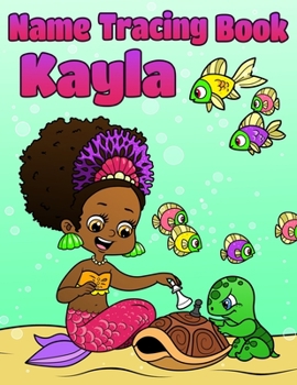 Paperback Name Tracing Book Kayla: Personalized First Name Tracing Workbook for Girls in Preschool and Kindergarten - Primary Tracing Book for Kids Learn [Large Print] Book