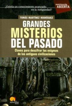 Grandes Misterios Del Pasado/Great Mysteries of the Past: Claves Para Descifrar Los Enigmas De Las Antiguas Civilizaciones (Investigacion Abierta)