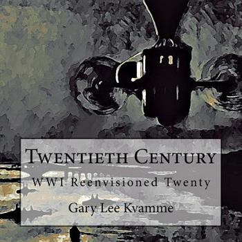 Paperback Twentieth Century: WWI Reenvisioned Twenty Book