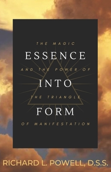 Paperback Essence Into Form: The Magic and Power of the Triangle of Manifestation Book