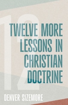 Paperback Twelve More Lessons in Christian Doctrine Book