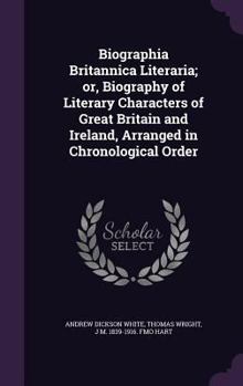 Hardcover Biographia Britannica Literaria; or, Biography of Literary Characters of Great Britain and Ireland, Arranged in Chronological Order Book