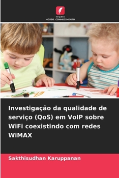 Investigação da qualidade de serviço (QoS) em VoIP sobre WiFi coexistindo com redes WiMAX (Portuguese Edition)