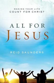 Paperback All For Jesus: Making Your Life Count For Christ Book