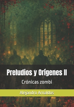 Paperback Preludios y Orígenes II: Crónicas zombi [Spanish] Book