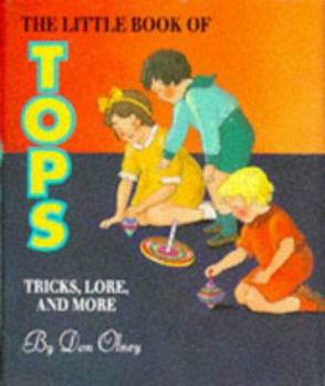 Paperback The Little Book of Tops: Tricks, Lore and More Book