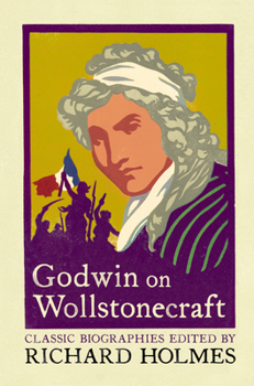 Paperback Godwin on Wollstonecraft: The Life of Mary Wollstonecraft by William Godwin Book