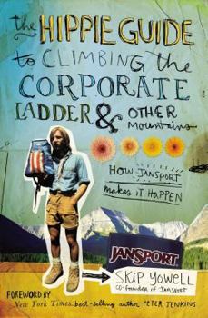 Hardcover The Hippie Guide to Climbing the Corporate Ladder and Other Mountains: How Jansport Makes It Happen Book