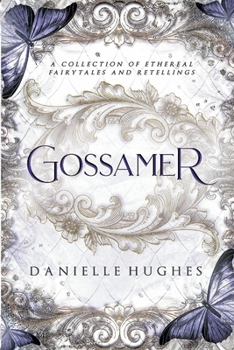 Gossamer: An ethereal collection of fairytales.