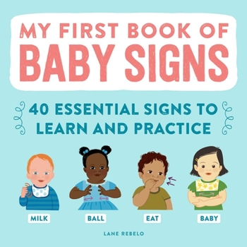 Hardcover My First Book of Baby Signs: 40 Essential Signs to Learn and Practice Book