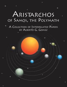 Paperback Aristarchos of Samos, the Polymath: A Collection of Interrelated Papers Book