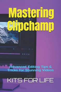 Mastering Clipchamp: Advanced Editing Tips & Tricks for Stunning Videos