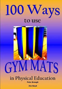 Paperback 100 Ways to Use Gym Mats in Physical Education Book