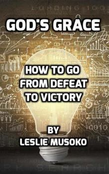 God's Grace: How to Go from Defeat to Victory