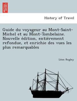 Paperback Guide Du Voyageur Au Mont-Saint-Michel Et Au Mont-Tombelaine. Nouvelle E Dition, Entie Rement Refondue, Et Enrichie Des Vues Les Plus Remarquables [French] Book