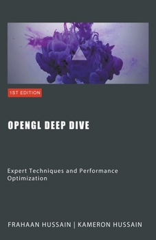 Paperback OpenGL Deep Dive: Expert Techniques and Performance Optimization Book