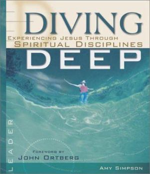 Paperback Diving Deep: Experiencing Jesus Through Spiritual Disciplines Book