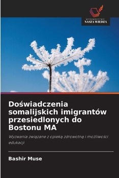 Paperback Doświadczenia somalijskich imigrantów przesiedlonych do Bostonu MA [Polish] Book