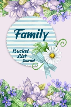 Paperback Family Bucket List Journal: 100 Bucket List Guided Prompt Journal Planner Gift For Families Tracking Your Adventures Book