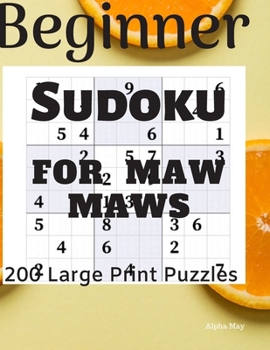 Paperback Beginner Sudoku For Maw Maws: 200 Easy Large Print Cool Number Game Book for Adults and Seniors [Large Print] Book