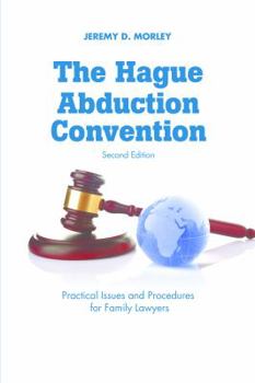 Paperback The Hague Abduction Convention: Practical Issues and Procedures for Family Lawyers Book